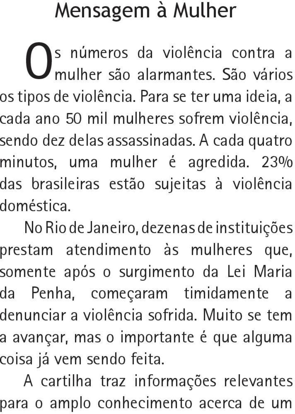 23% das brasileiras estão sujeitas à violência doméstica.