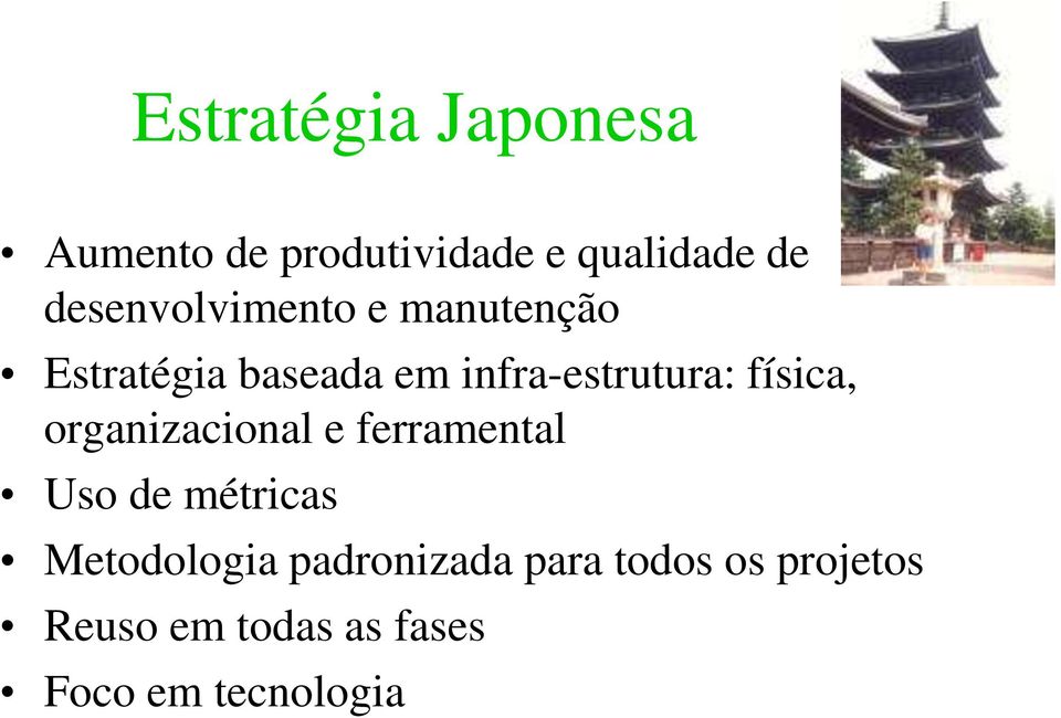 física, organizacional e ferramental Uso de métricas Metodologia