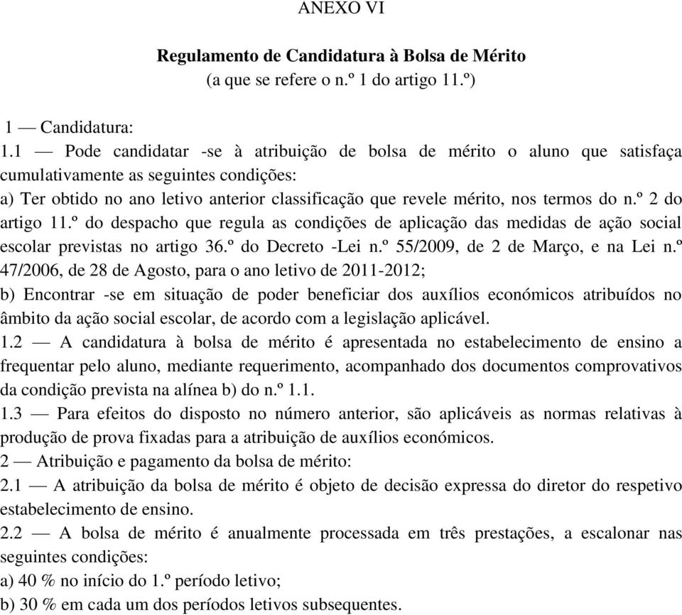 n.º 2 do artigo 11.º do despacho que regula as condições de aplicação das medidas de ação social escolar previstas no artigo 36.º do Decreto -Lei n.º 55/2009, de 2 de Março, e na Lei n.