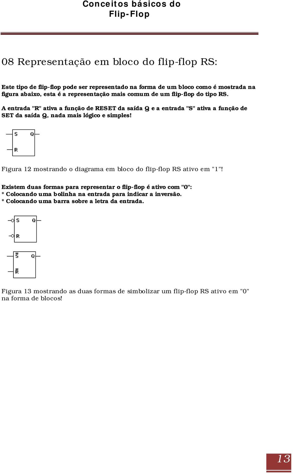 Figura 12 mostrando o diagrama em bloco do flip-flop RS ativo em "1"!