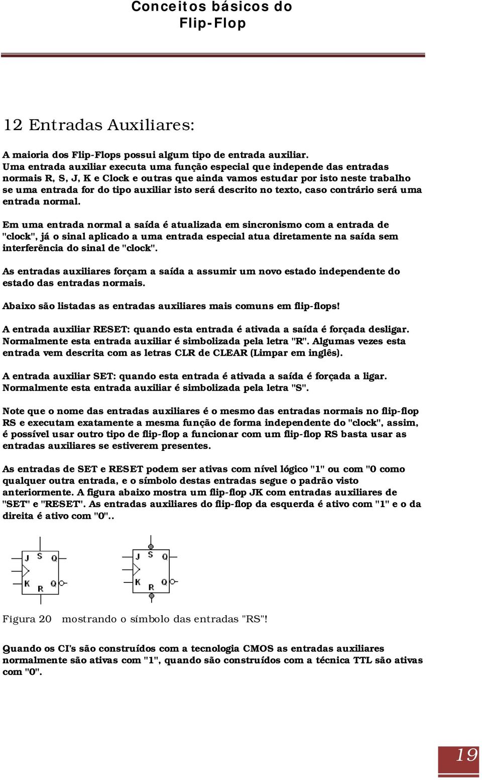 isto será descrito no texto, caso contrário será uma entrada normal.