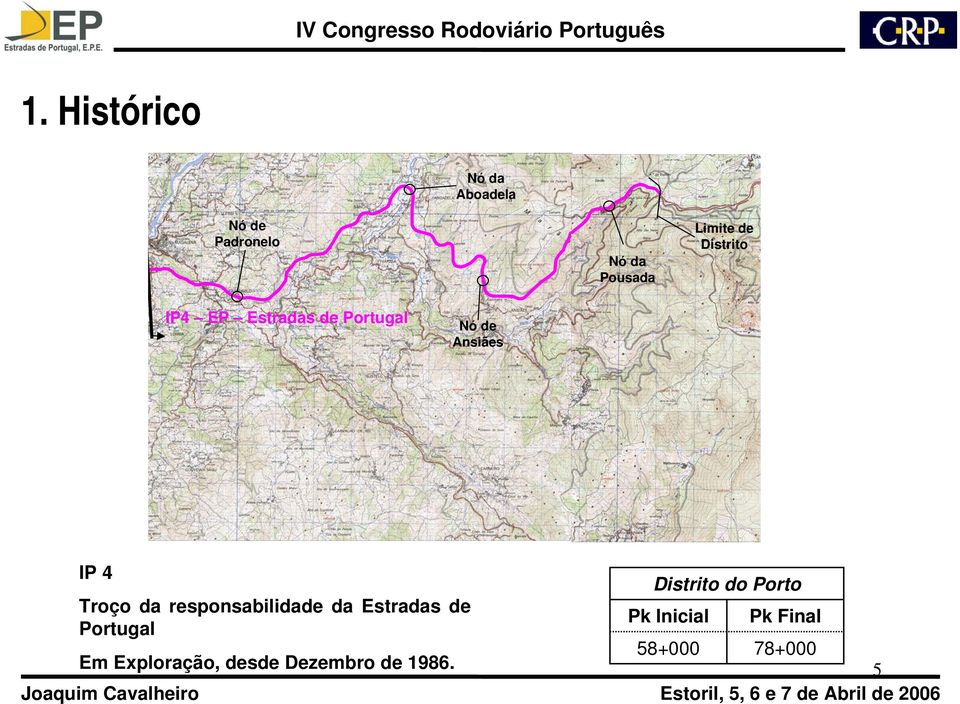 Distrito do Porto Troço da responsabilidade da Estradas de Portugal