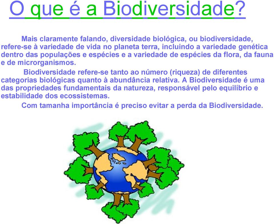 dentro das populações e espécies e a variedade de espécies da flora, da fauna e de microrganismos.