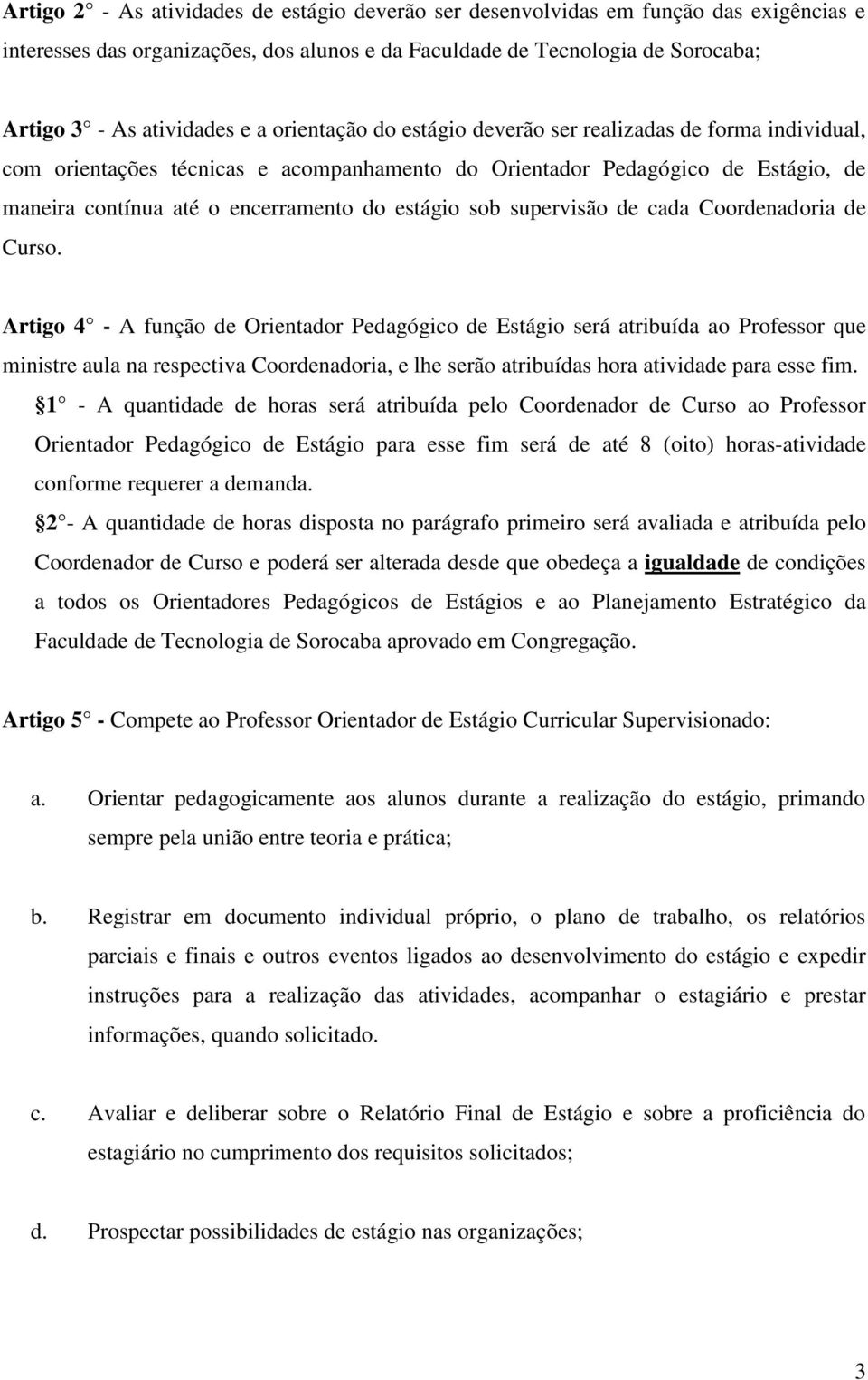 supervisão de cada Coordenadoria de Curso.