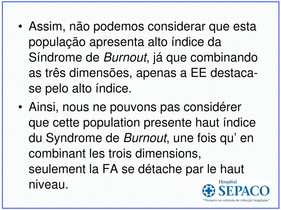 Ainsi, nous ne pouvons pas considérer que cette population presente haut índice du Syndrome