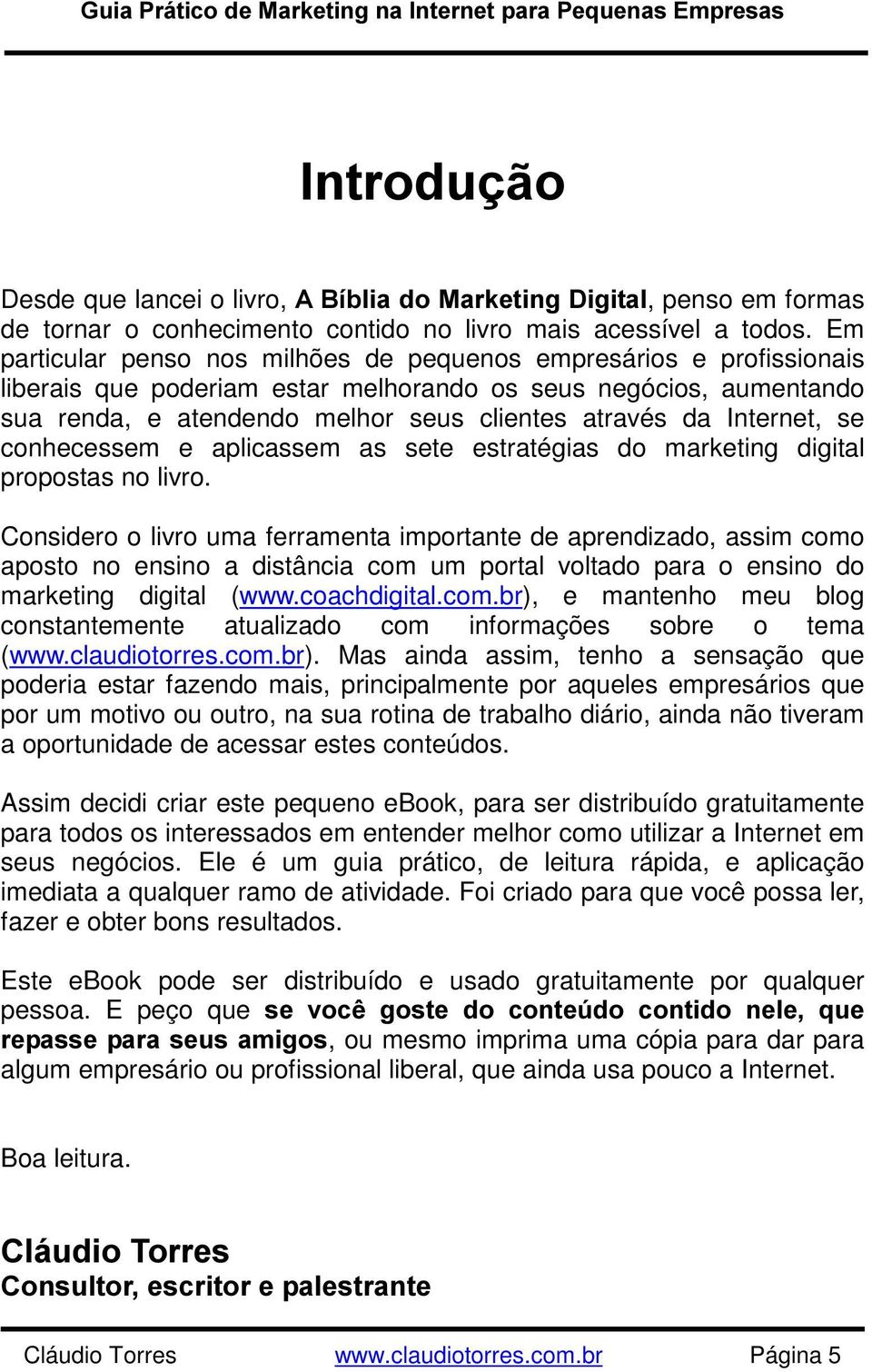 Internet, se conhecessem e aplicassem as sete estratégias do marketing digital propostas no livro.