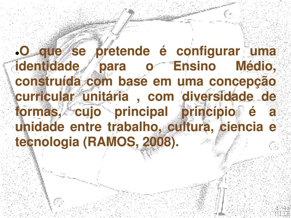 unitária, com diversidade de formas, cujo principal princípio