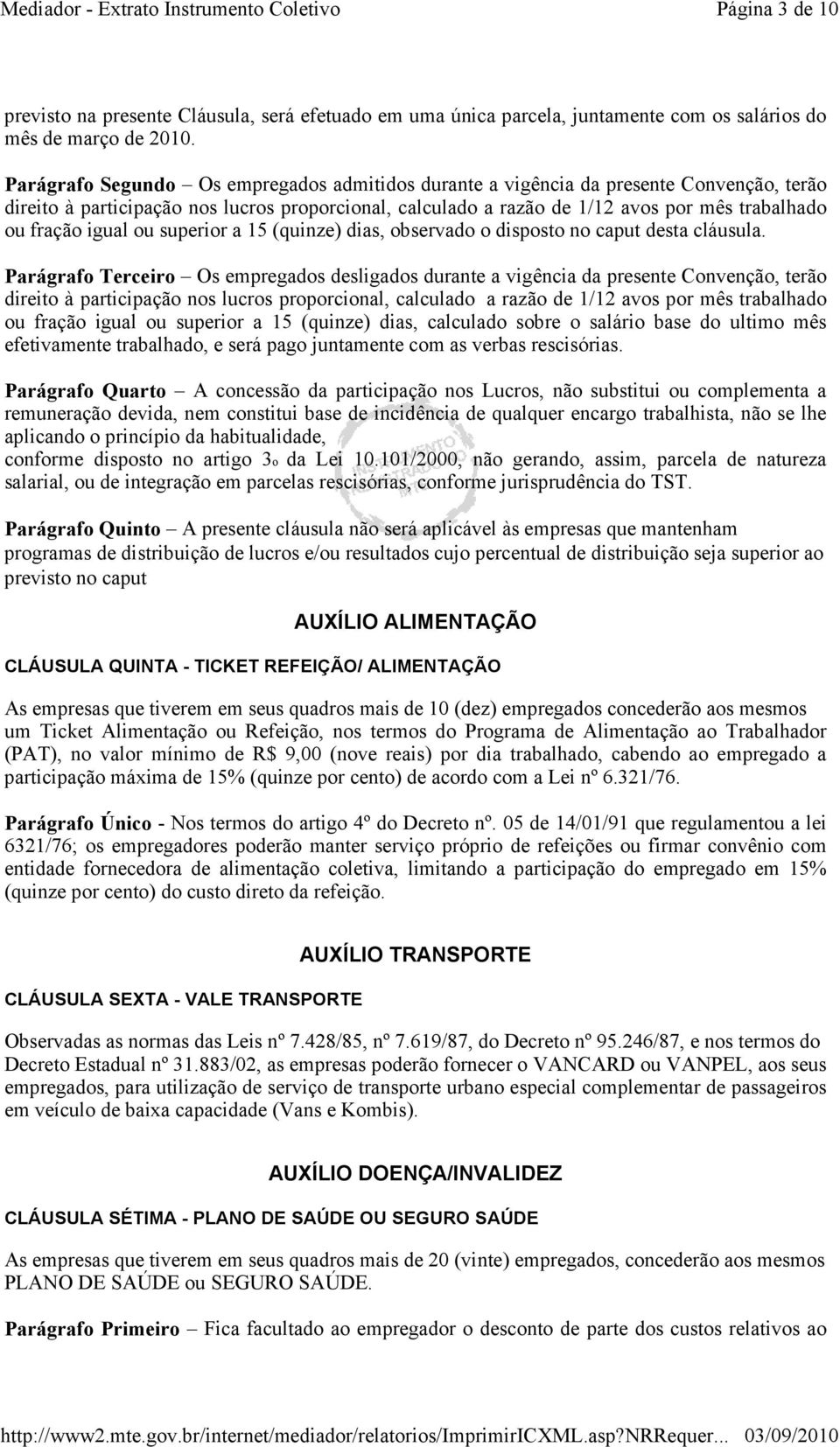 igual ou superior a 15 (quinze) dias, observado o disposto no caput desta cláusula.