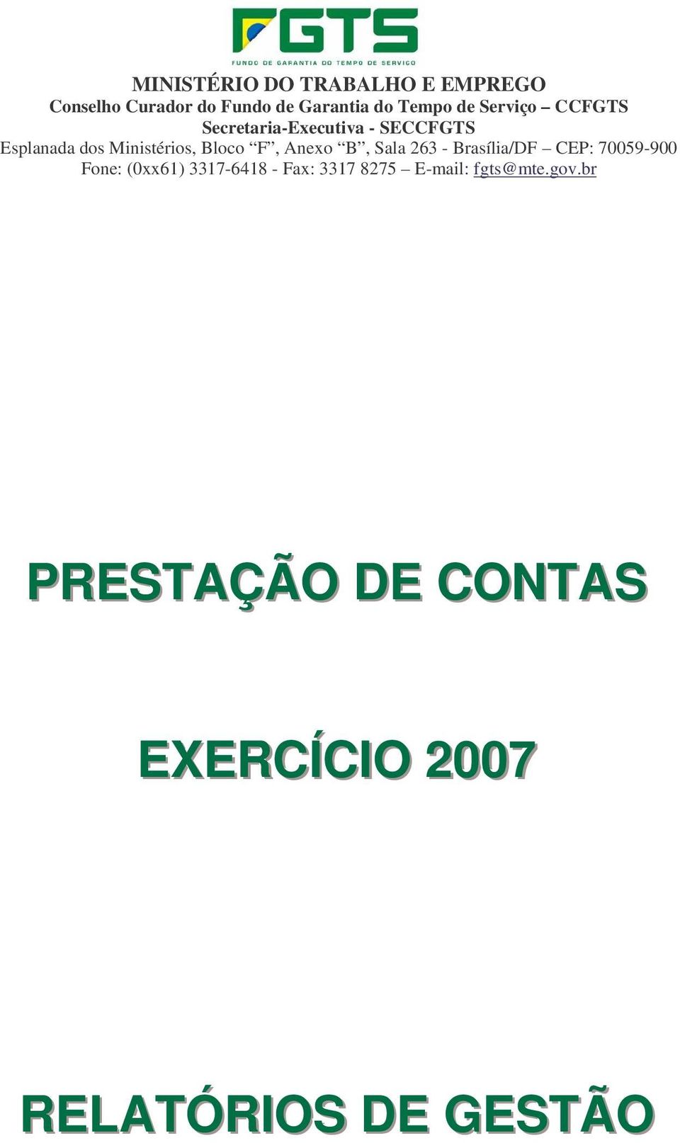 Anexo B, Sala 263 - Brasília/DF CEP: 70059-900 Fone: (0xx61) 3317-6418 - Fax: 3317