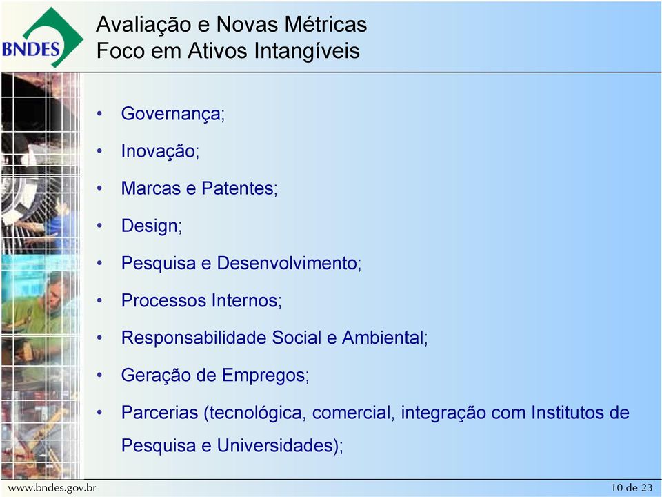 Responsabilidade Social e Ambiental; Geração de Empregos; Parcerias (tecnológica,