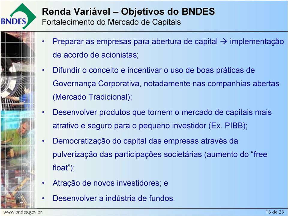 produtos que tornem o mercado de capitais mais atrativo e seguro para o pequeno investidor (Ex.