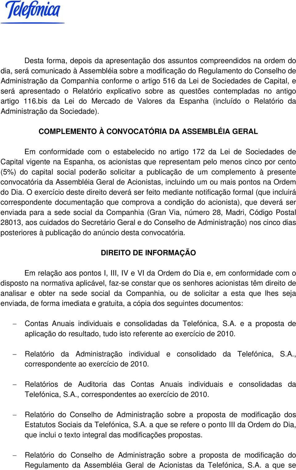 bis da Lei do Mercado de Valores da Espanha (incluído o Relatório da Administração da Sociedade).
