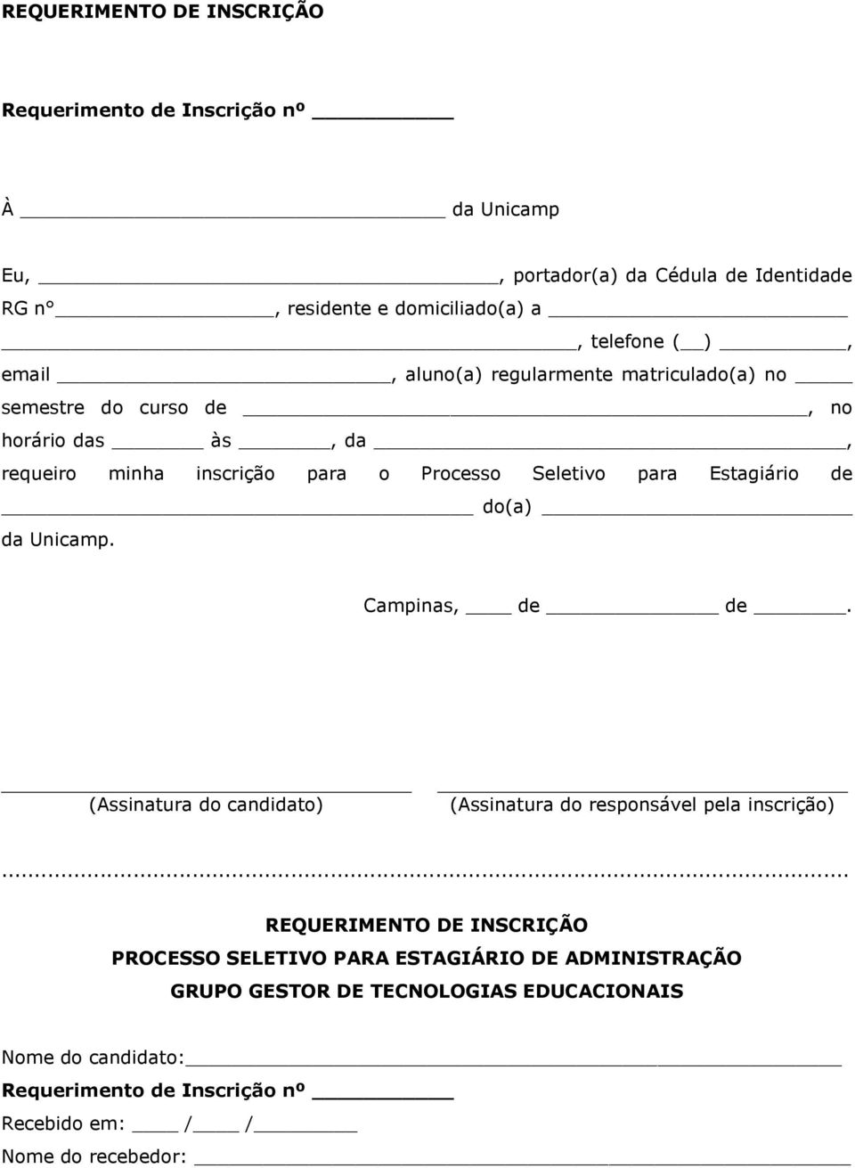 Estagiário de do(a) da Unicamp. Campinas, de de. (Assinatura do candidato) (Assinatura do responsável pela inscrição).