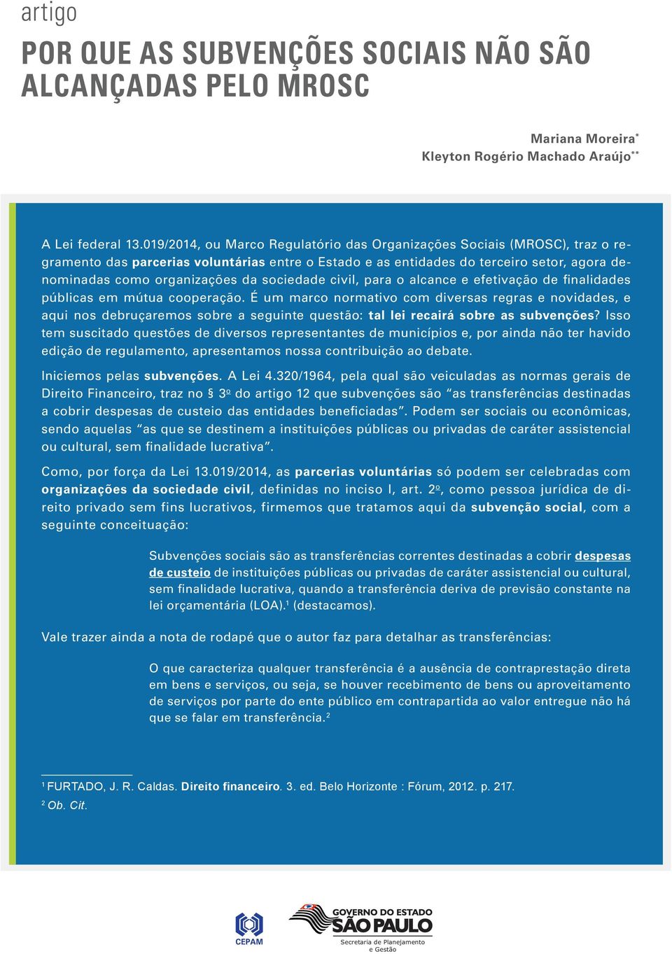 sociedade civil, para o alcance e efetivação de finalidades públicas em mútua cooperação.