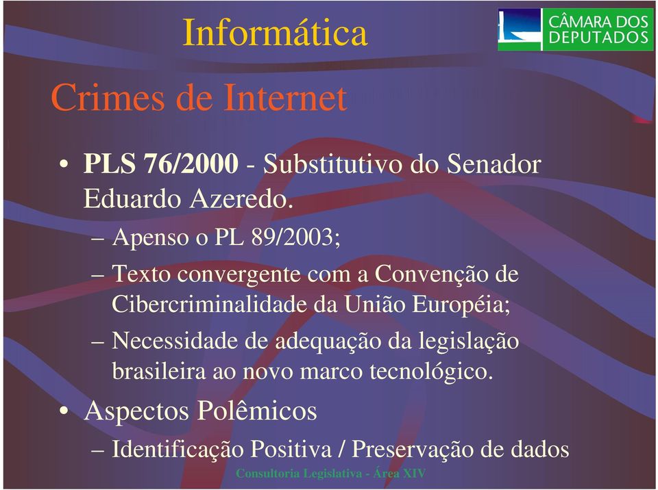 Apenso o PL 89/2003; Texto convergente com a Convenção de Cibercriminalidade da