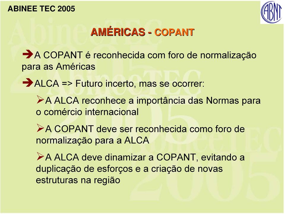 internacional A COPANT deve ser reconhecida como foro de normalização para a ALCA A ALCA
