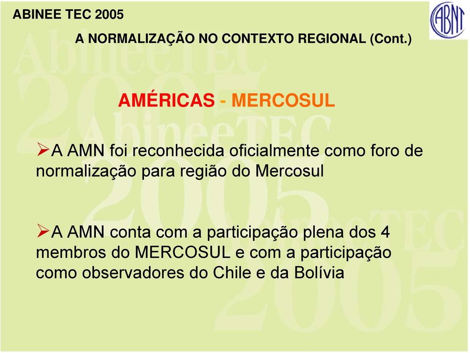 de normalização para região do Mercosul A AMN conta com a