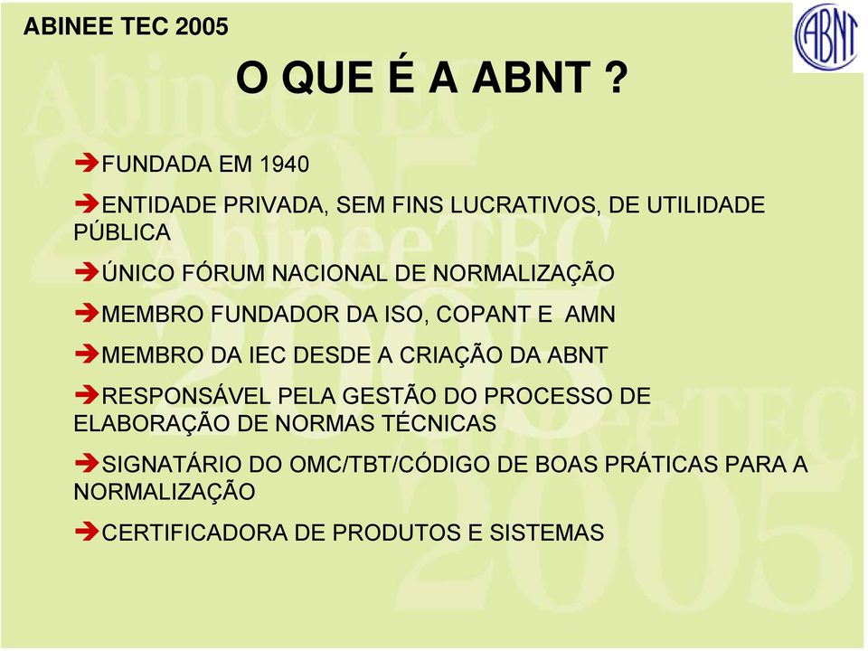 NACIONAL DE NORMALIZAÇÃO MEMBRO FUNDADOR DA ISO, COPANT E AMN MEMBRO DA IEC DESDE A CRIAÇÃO