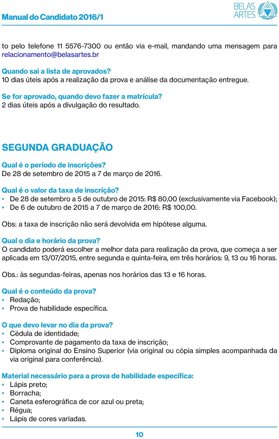 SEGUNDA GRADUAÇÃO De 28 de setembro de 2015 a 7 de março de 2016.