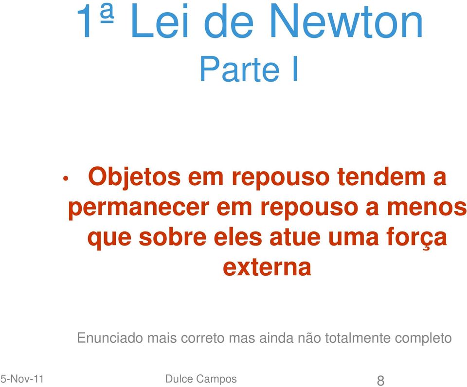 sobre eles atue uma força externa Enunciado