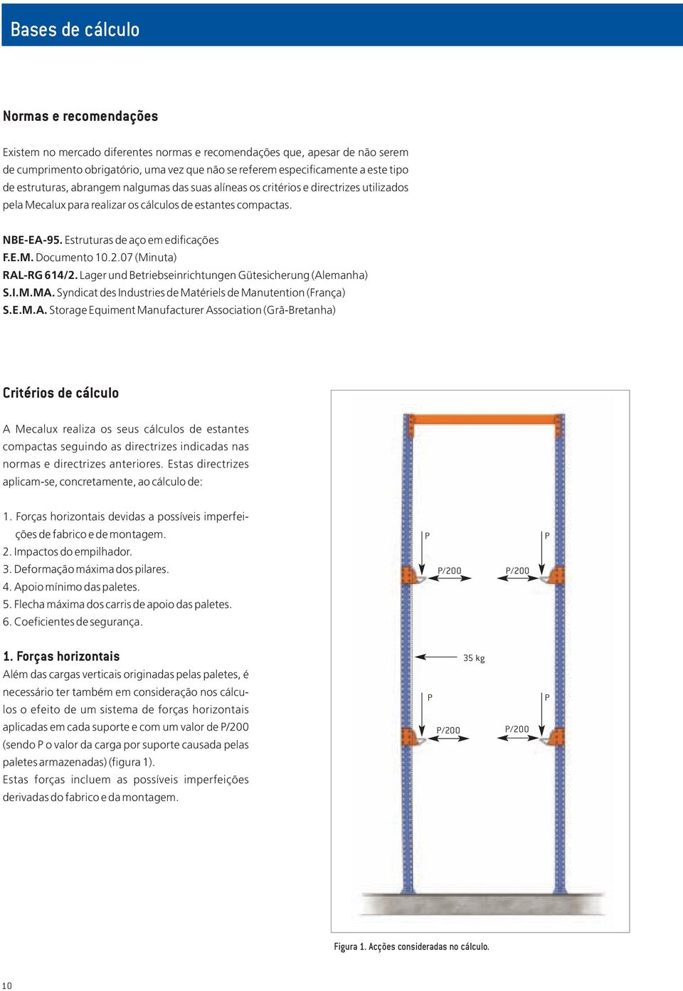 Estruturas de aço em edificações F.E.M. Documento 10.2.07 (Minuta) RAL-RG 614/2. Lager und Betriebseinrichtungen Gütesicherung (Alemanha) S.I.M.MA.