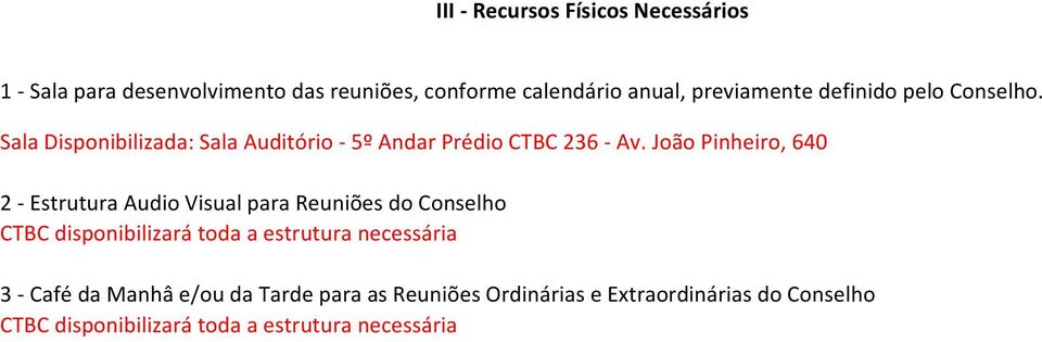 João Pinheiro, 640 2 - Estrutura Audio Visual para Reuniões do Conselho CTBC disponibilizará toda a estrutura