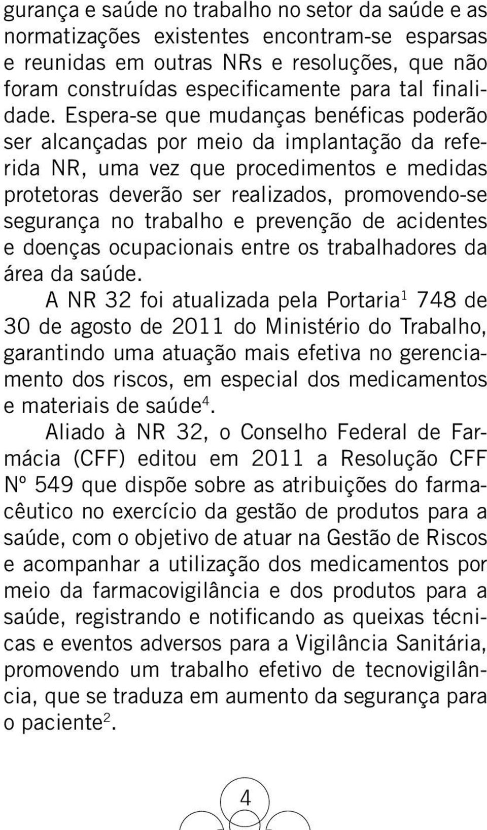 trabalho e prevenção de acidentes e doenças ocupacionais entre os trabalhadores da área da saúde.