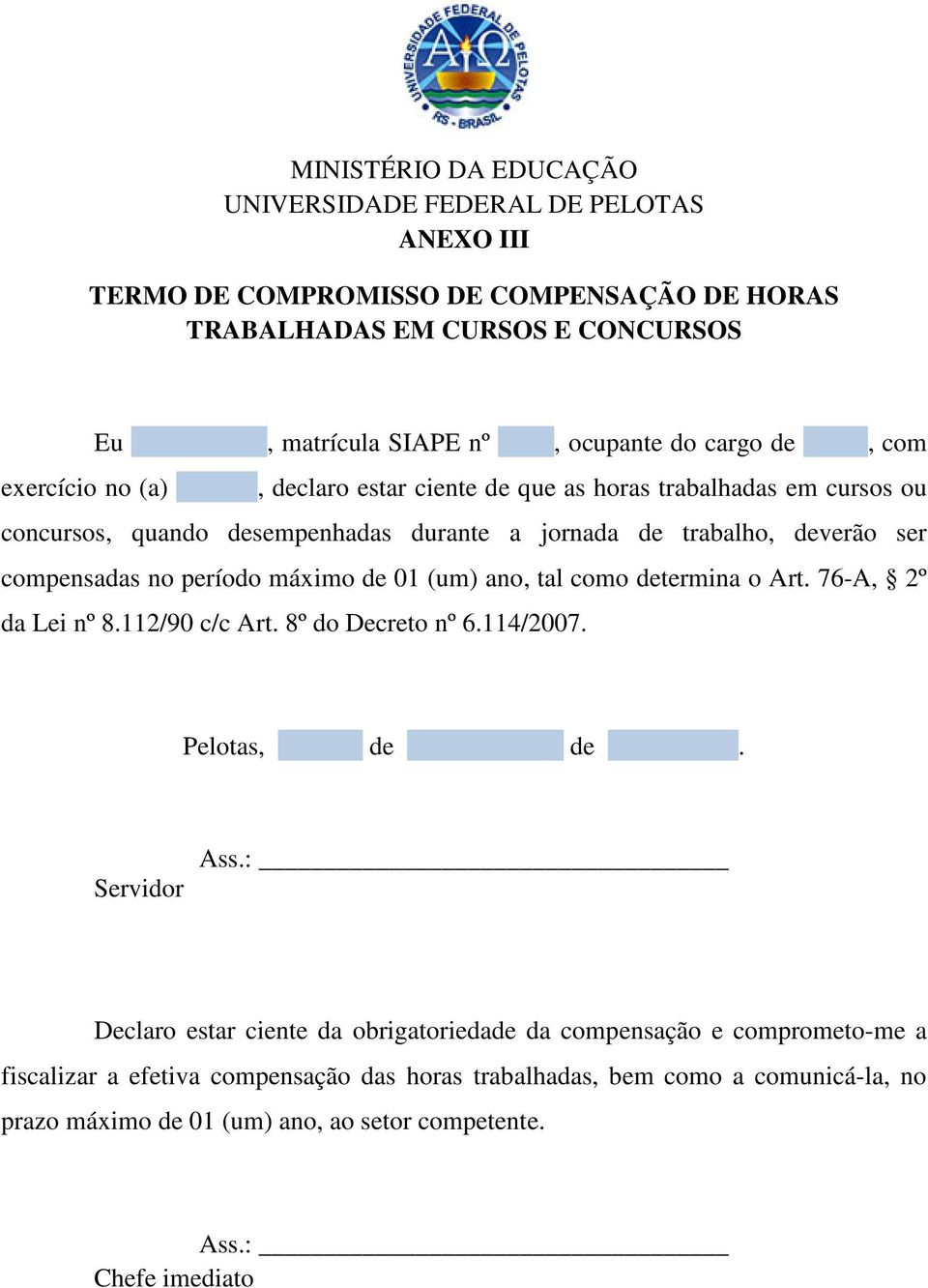 como determina o Art. 76-A, 2º da Lei nº 8.112/90 c/c Art. 8º do Decreto nº 6.114/2007. Pelotas, de de. Servidor Ass.