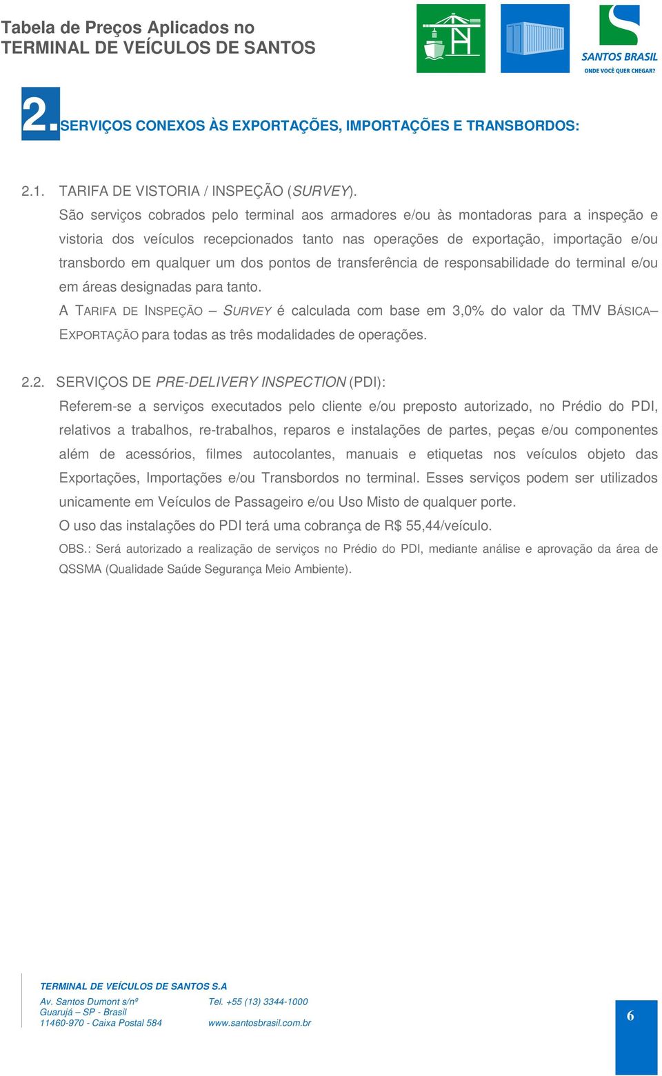 dos pontos de transferência de responsabilidade do terminal e/ou em áreas designadas para tanto.