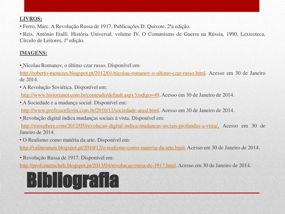 blogspot.pt/2012/01/nicolau-romanov-o-ultimo-czar-russo.html. Acesso em 30 de Janeiro de 2014. A Revolução Soviética. Disponível em: http://www.historianet.com.br/conteudo/default.aspx?codigo=49.