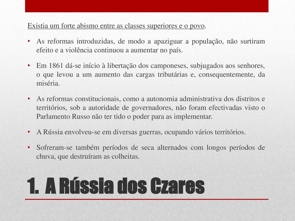 As reformas constitucionais, como a autonomia administrativa dos distritos e territórios, sob a autoridade de governadores, não foram efectivadas visto o Parlamento Russo não ter tido o