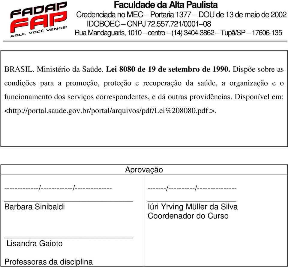 correspondentes, e dá outras providências. Disponível em: <http://portal.saude.gov.br/portal/arquivos/pdf/lei%208080.pdf.>.