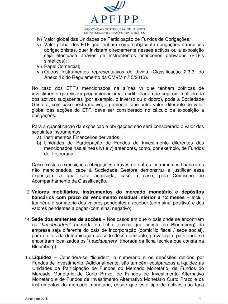 3. do Anexo 12 do Regulamento da CMVM n.º 5/2013).