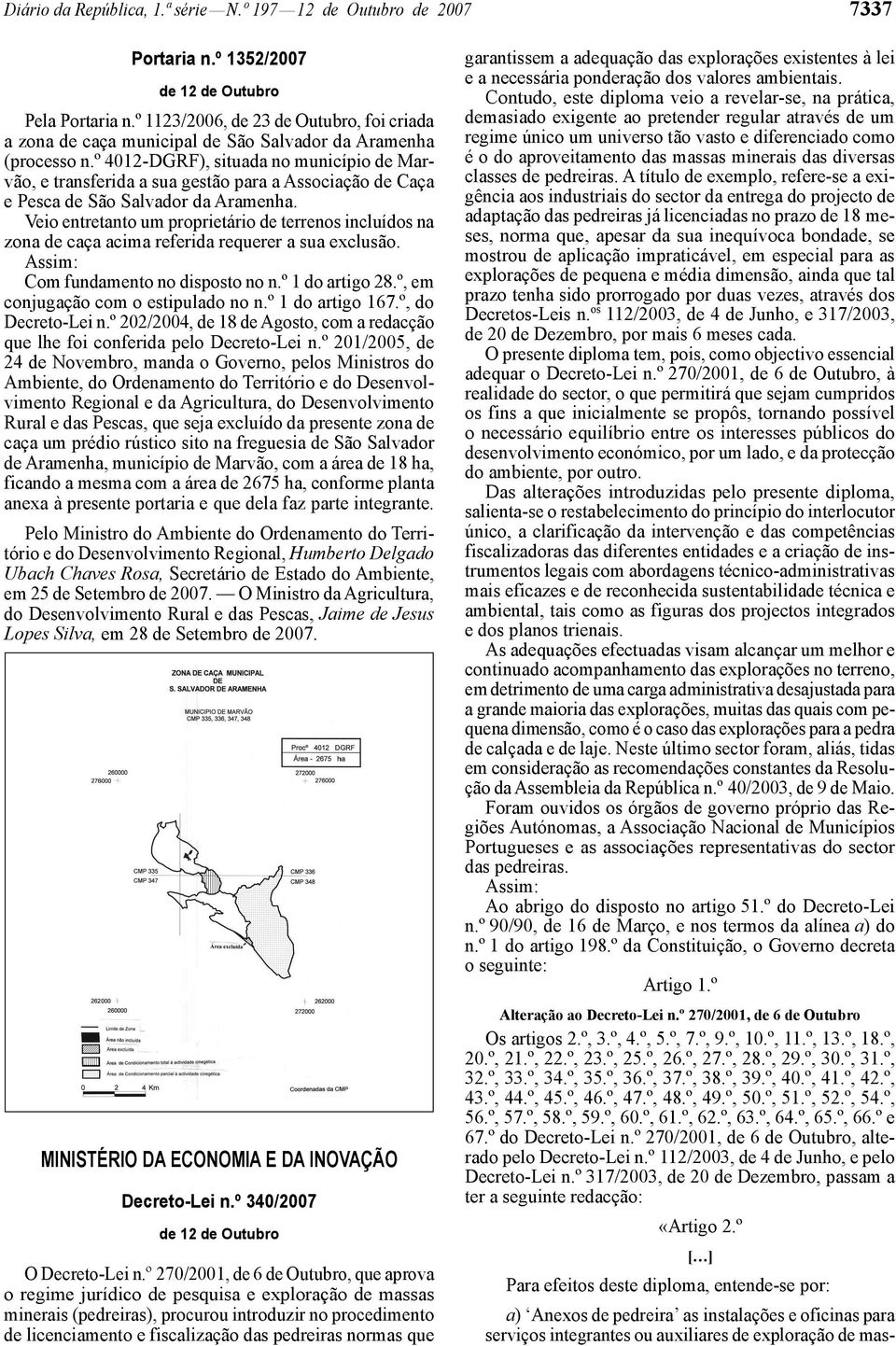 º 4012-DGRF), situada no município de Marvão, e transferida a sua gestão para a Associação de Caça e Pesca de São Salvador da Aramenha.