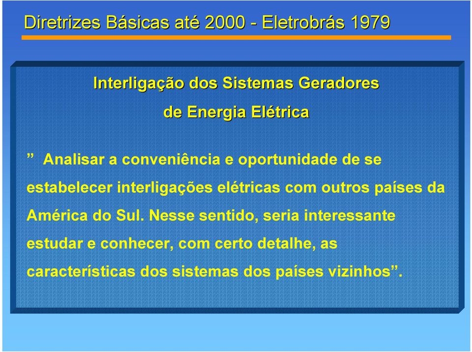 interligações elétricas com outros países da América do Sul.