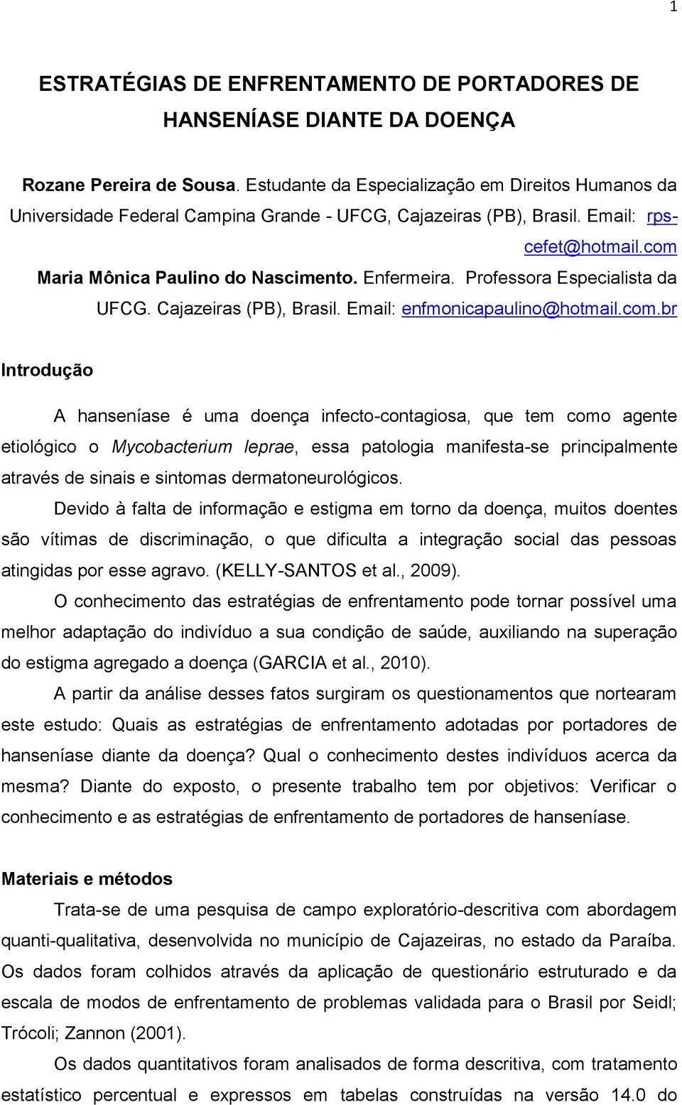Professora Especialista da UFCG. Cajazeiras (PB), Brasil. Email: enfmonicapaulino@hotmail.com.