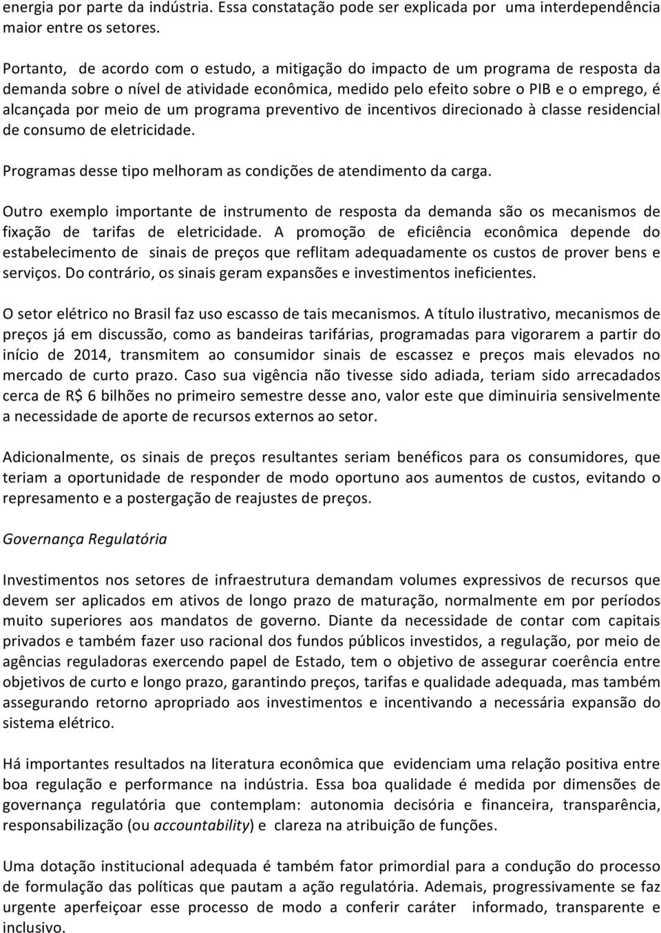 de um programa preventivo de incentivos direcionado à classe residencial de consumo de eletricidade. Programas desse tipo melhoram as condições de atendimento da carga.