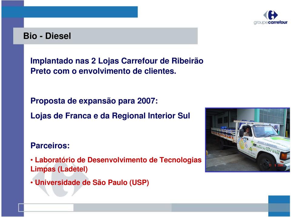 Proposta de expansão para 2007: Lojas de Franca e da Regional