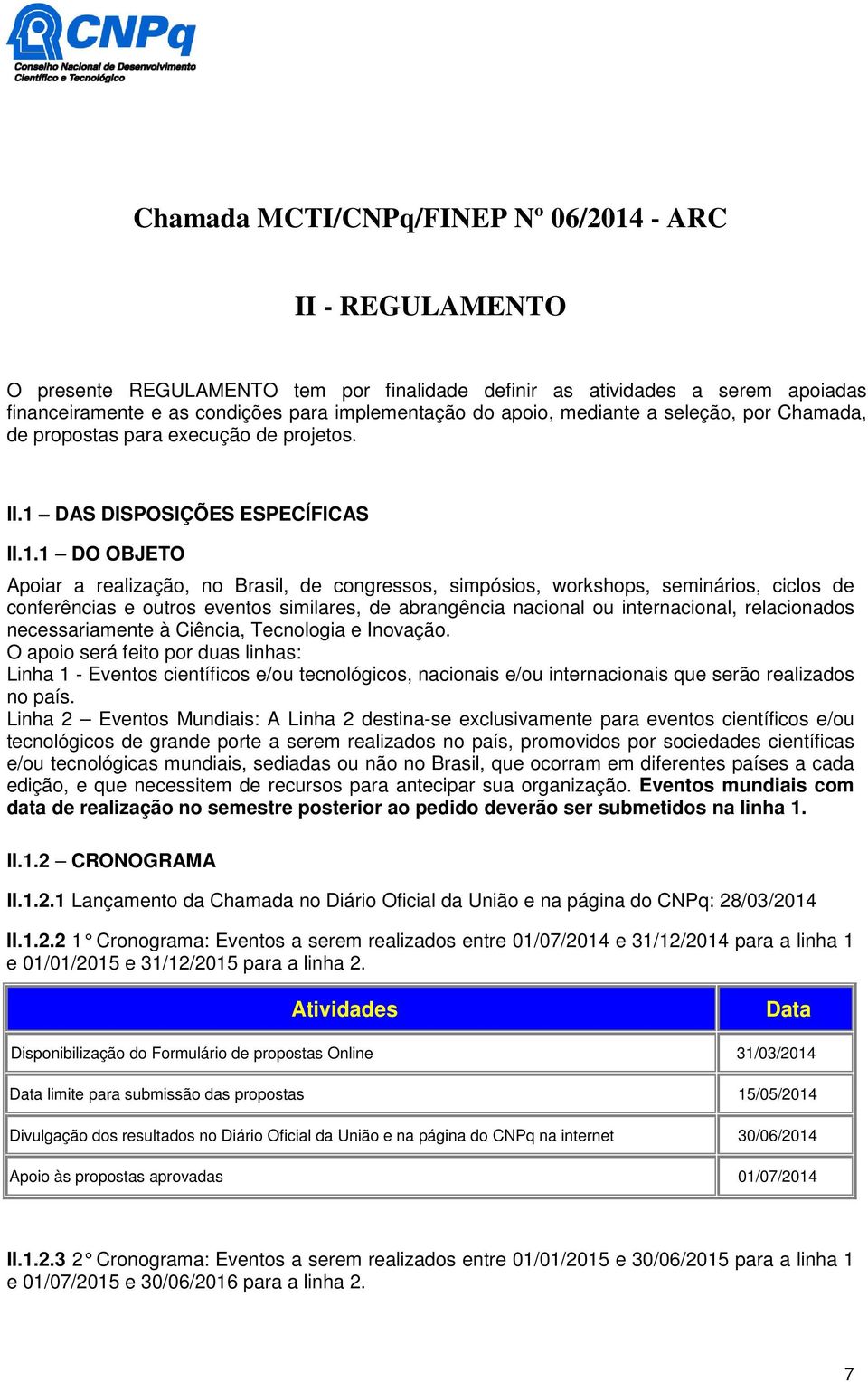 DAS DISPOSIÇÕES ESPECÍFICAS II.1.