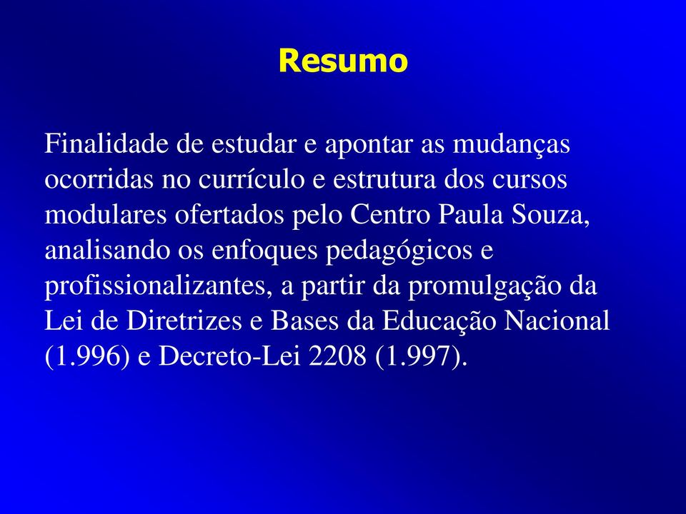 os enfoques pedagógicos e profissionalizantes, a partir da promulgação da Lei