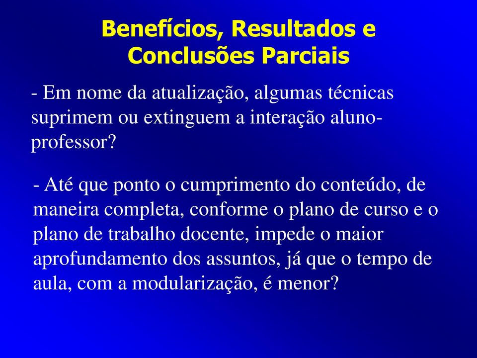 - Até que ponto o cumprimento do conteúdo, de maneira completa, conforme o plano de