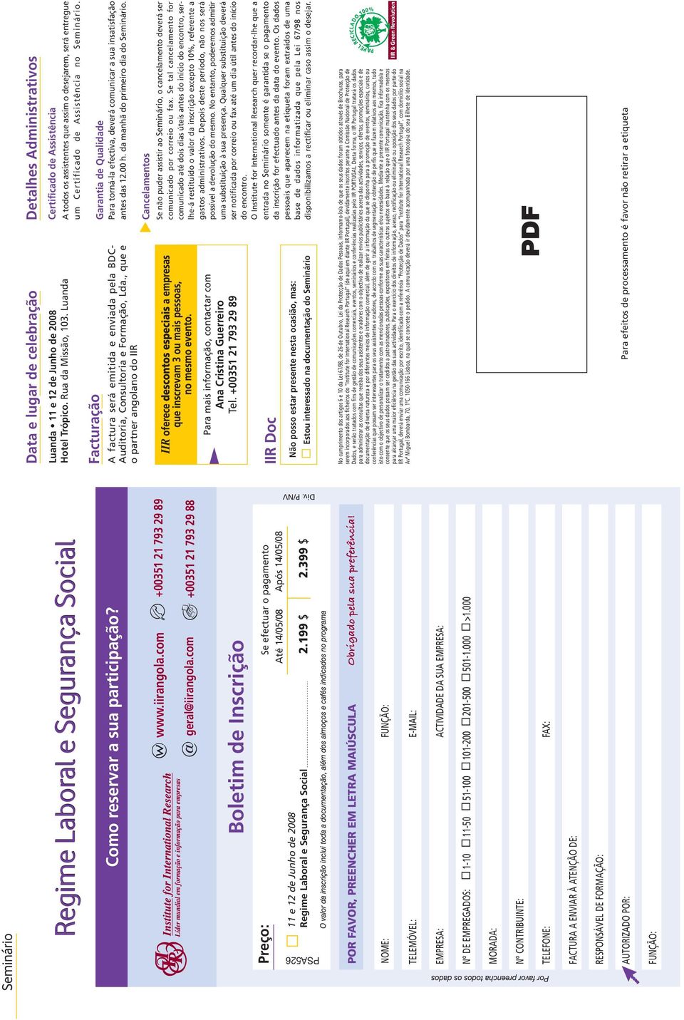 000 MORADA: Nº CONTRIBUINTE: TELEFONE: FAX: FACTURA A ENVIAR À ATENÇÃO DE: RESPONSÁVEL DE FORMAÇÃO: AUTORIZADO POR: FUNÇÃO: IIR & Green Revolution Para efeitos de processamento é favor não retirar a