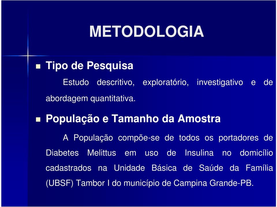 População e Tamanho da Amostra A População compõe-se de todos os portadores de