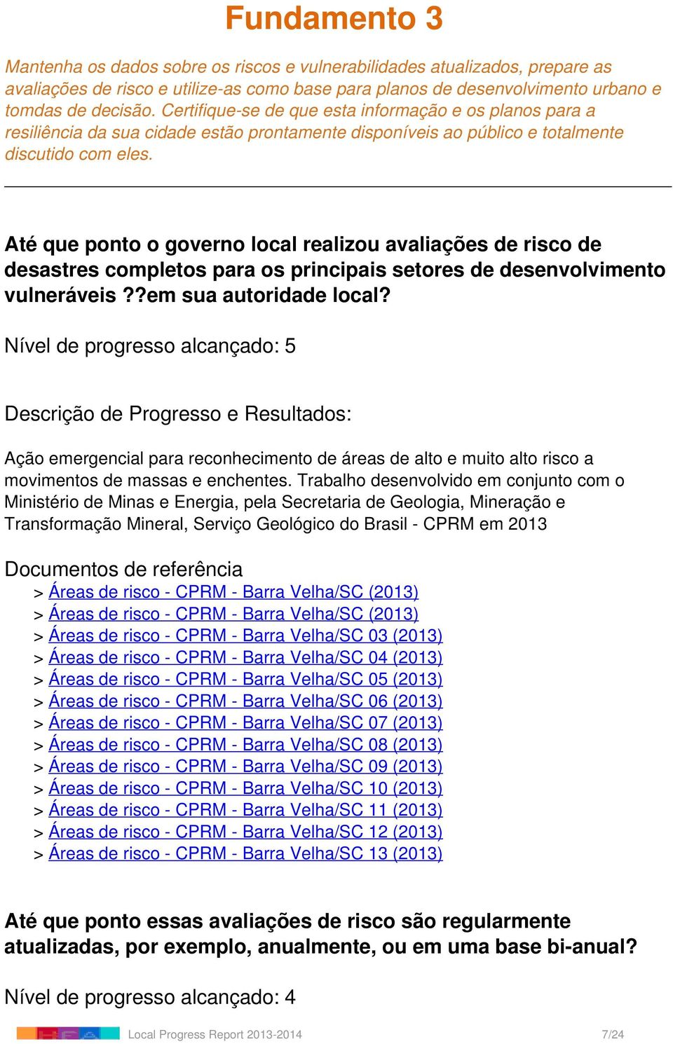 Até que ponto o governo local realizou avaliações de risco de desastres completos para os principais setores de desenvolvimento vulneráveis??em sua autoridade local?