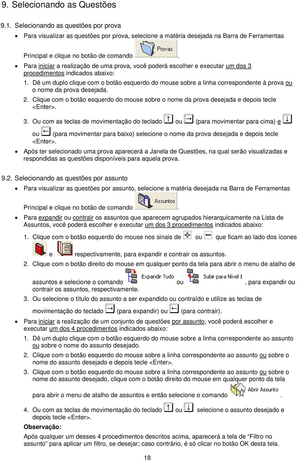 Dê um duplo clique com o botão esquerdo do mouse sobre a linha correspondente à prova ou o nome da prova desejada. 2.