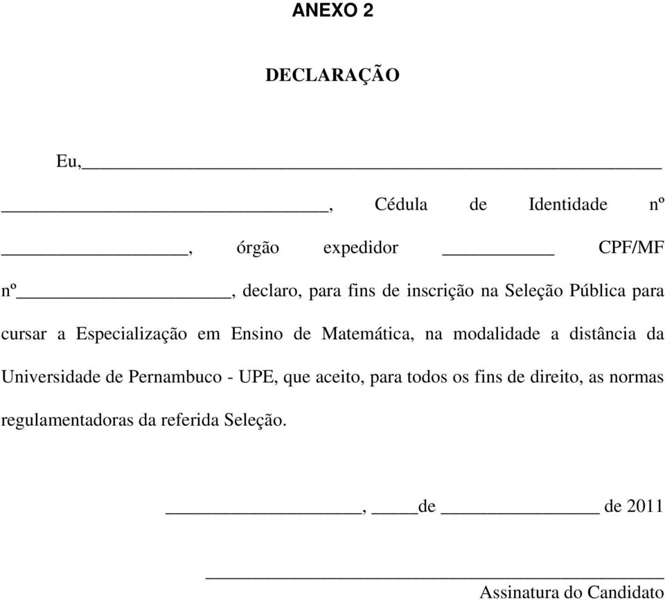 na modalidade a distância da Universidade de Pernambuco - UPE, que aceito, para todos os