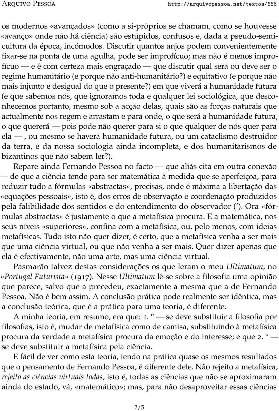 regime humanitário (e porque não anti-humanitário?) e equitativo (e porque não mais injunto e desigual do que o presente?