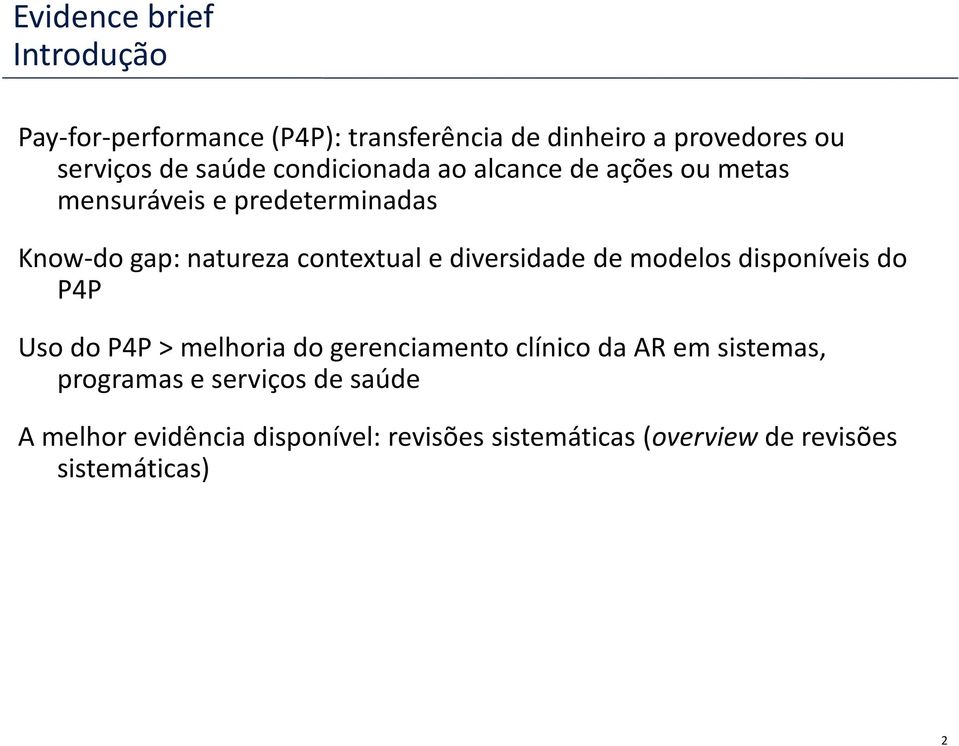 e diversidade de modelos disponíveis do P4P Uso do P4P > melhoria do gerenciamento clínico da AR em sistemas,