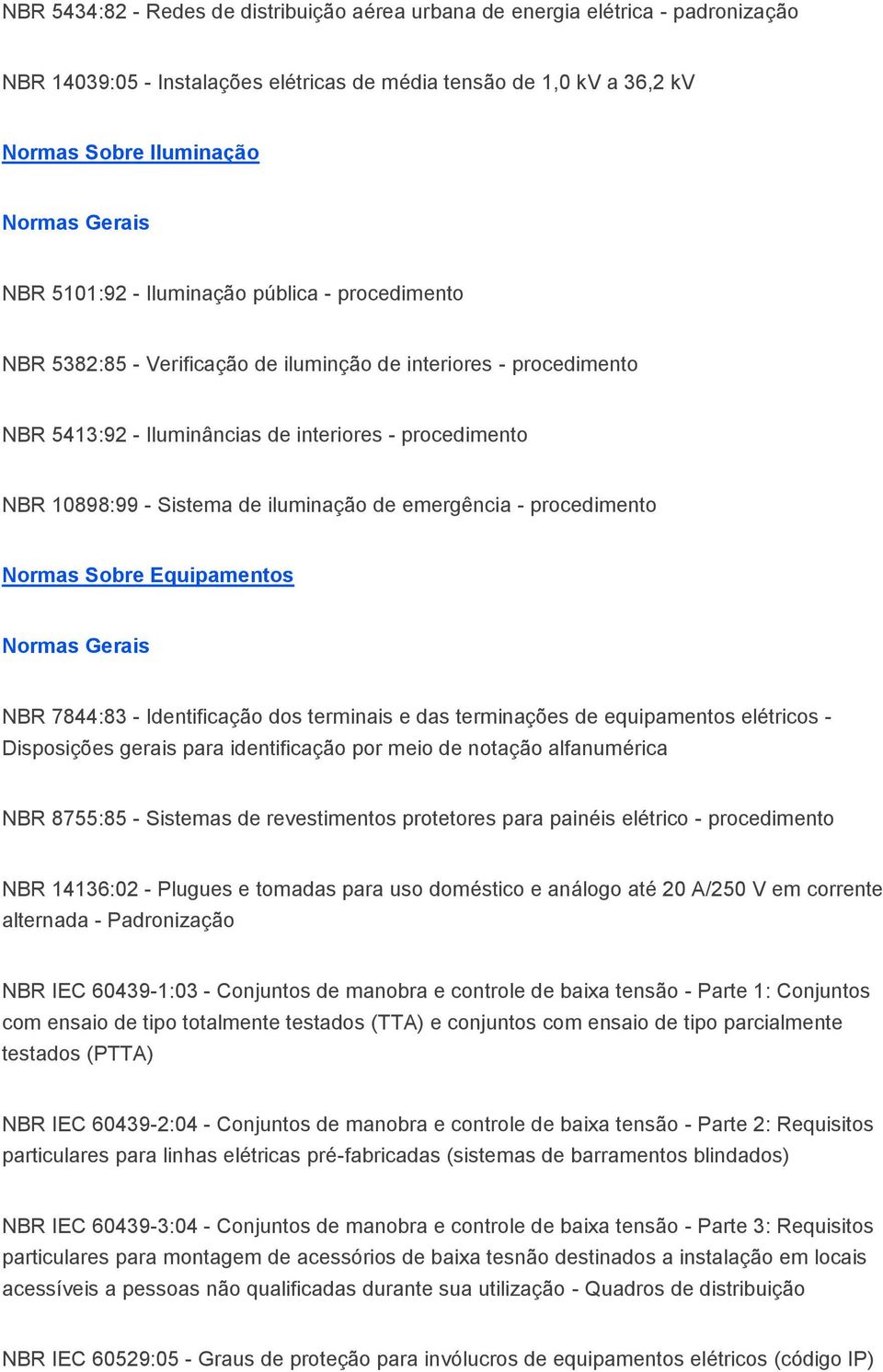 emergência - procedimento Normas Sobre Equipamentos NBR 7844:83 - Identificação dos terminais e das terminações de equipamentos elétricos - Disposições gerais para identificação por meio de notação