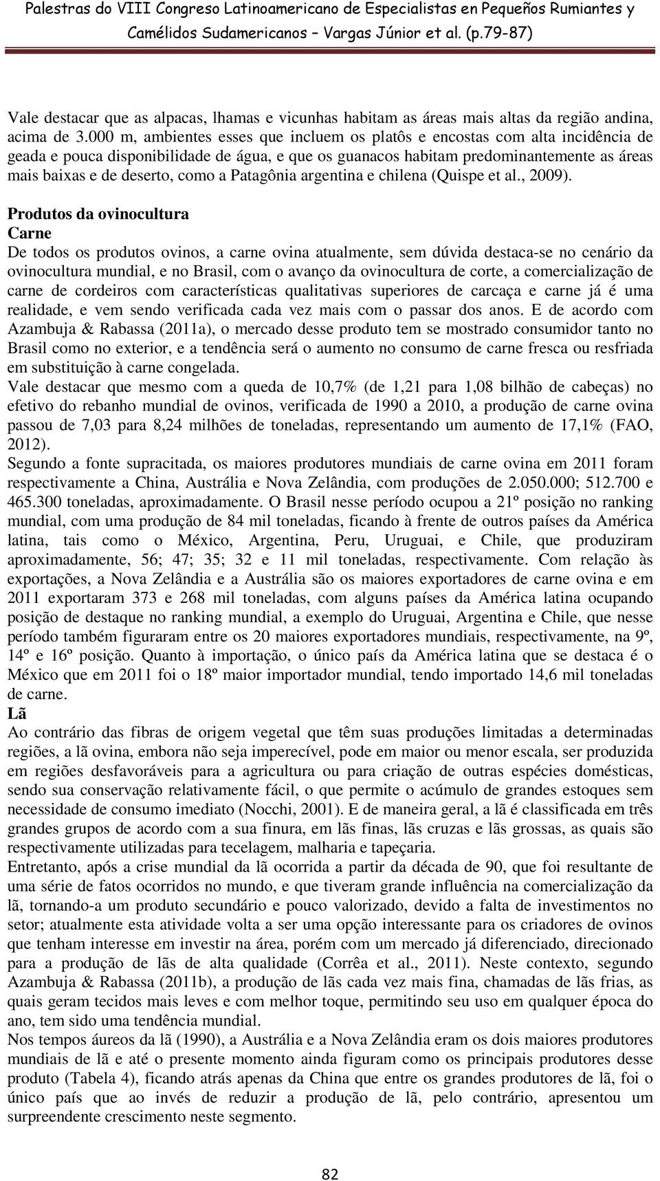 como a Patagônia argentina e chilena (Quispe et al., 2009).